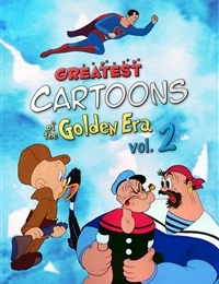 Greatest Cartoons of the Golden Era Vol. 2